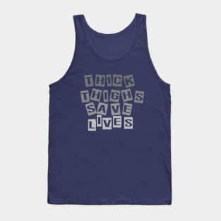 thick thighs save lives Tank Top
